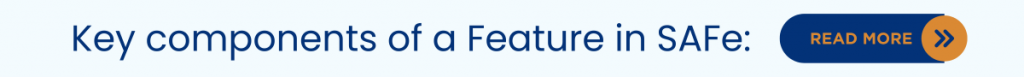 Key components of a Feature in SAFe
